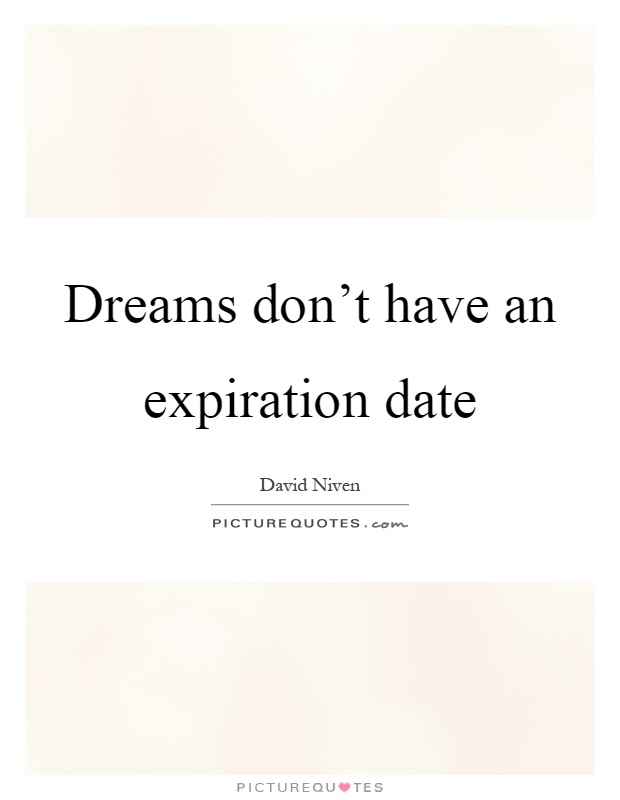 Dreams don't have an expiration date Picture Quote #1