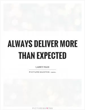 Always deliver more than expected Picture Quote #1