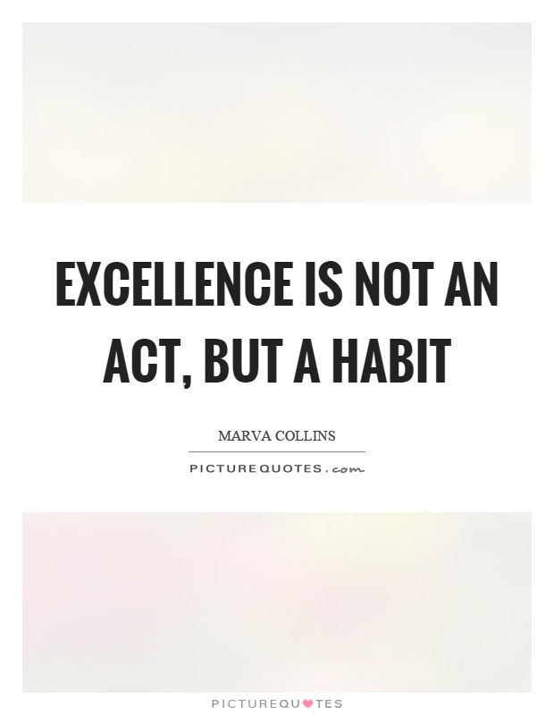 Excellence is not an act, but a habit Picture Quote #1