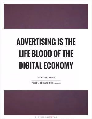 Advertising is the life blood of the digital economy Picture Quote #1