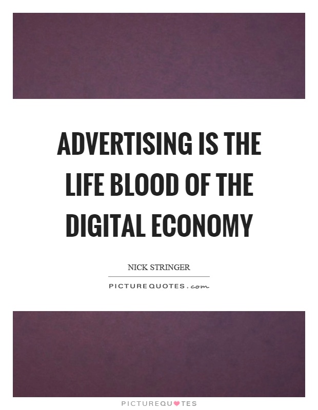 Advertising is the life blood of the digital economy Picture Quote #1