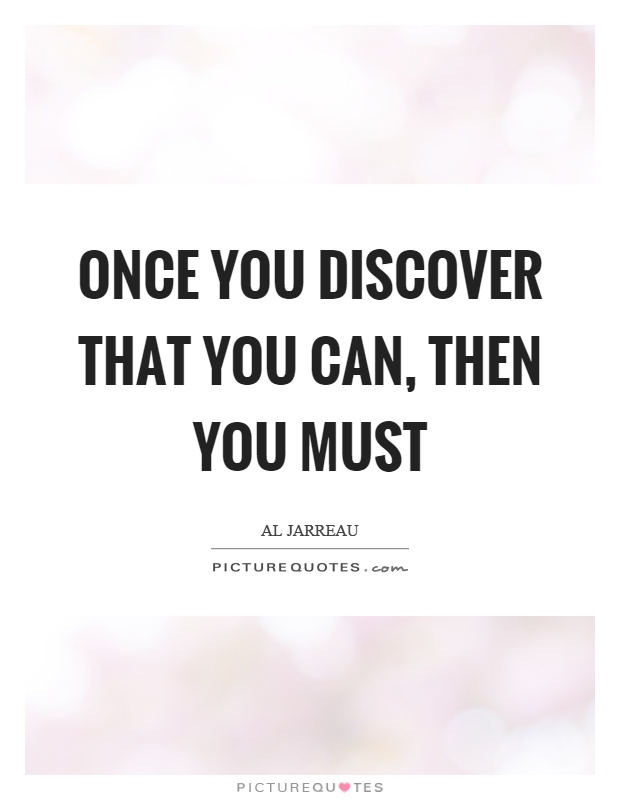 Once you discover that you can, then you must Picture Quote #1