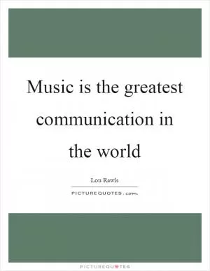 Music is the greatest communication in the world Picture Quote #1