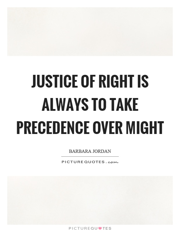 Justice of right is always to take precedence over might Picture Quote #1