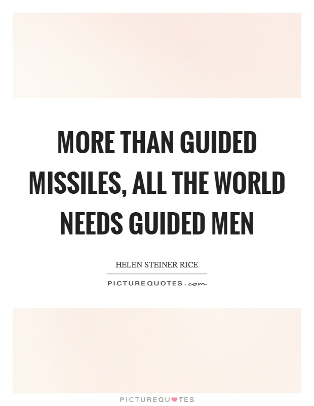 More than guided missiles, all the world needs guided men Picture Quote #1