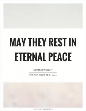 May they rest in eternal peace Picture Quote #1