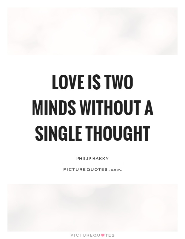 Love is two minds without a single thought Picture Quote #1