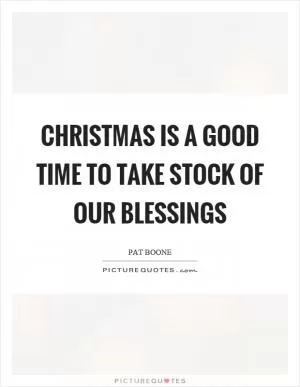Christmas is a good time to take stock of our blessings Picture Quote #1