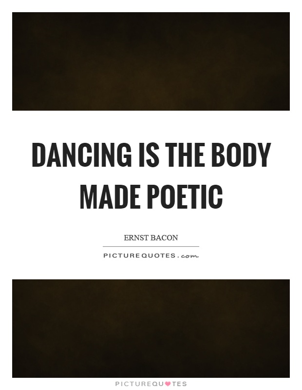 Dancing is the body made poetic Picture Quote #1
