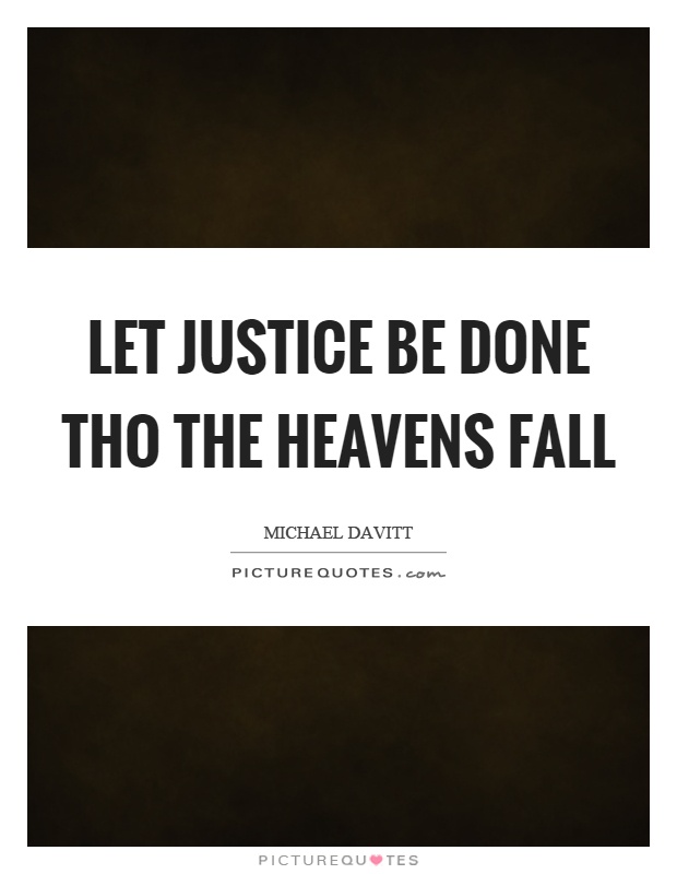 Let justice be done tho the heavens fall Picture Quote #1