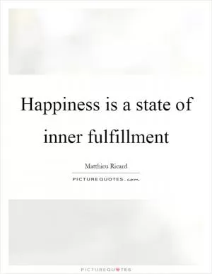 Happiness is a state of inner fulfillment Picture Quote #1
