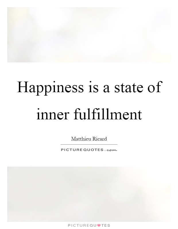 Happiness is a state of inner fulfillment Picture Quote #1