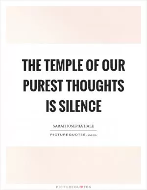 The temple of our purest thoughts is silence Picture Quote #1