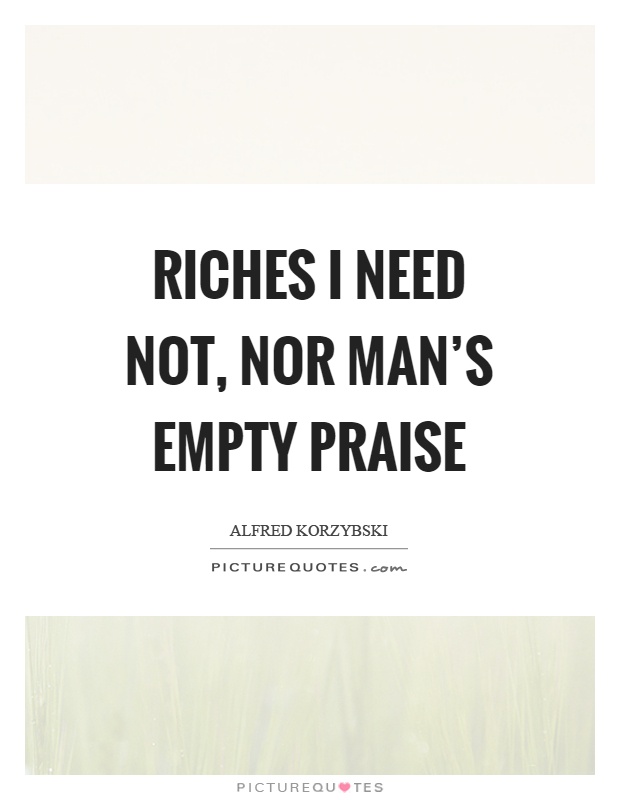 Riches I need not, nor man's empty praise Picture Quote #1