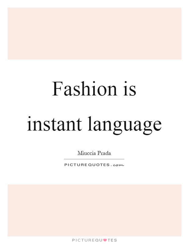 Fashion is instant language Picture Quote #1