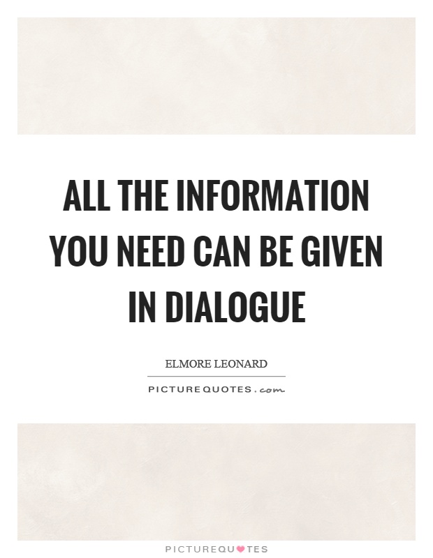 All the information you need can be given in dialogue Picture Quote #1