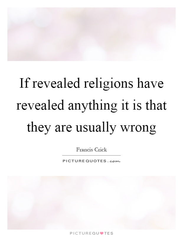If revealed religions have revealed anything it is that they are usually wrong Picture Quote #1