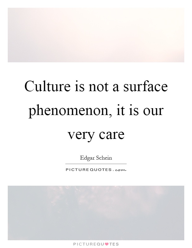 Culture is not a surface phenomenon, it is our very care Picture Quote #1