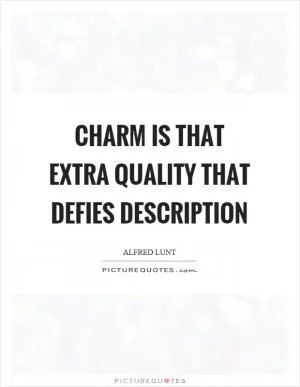 Charm is that extra quality that defies description Picture Quote #1