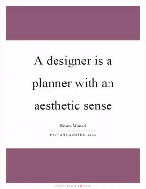 A designer is a planner with an aesthetic sense Picture Quote #1
