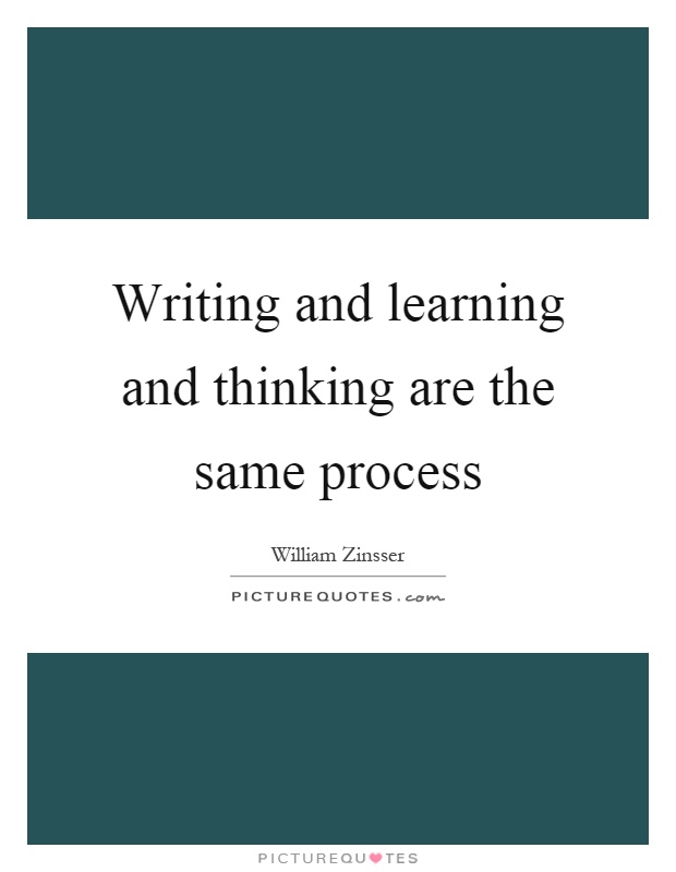 Writing and learning and thinking are the same process Picture Quote #1