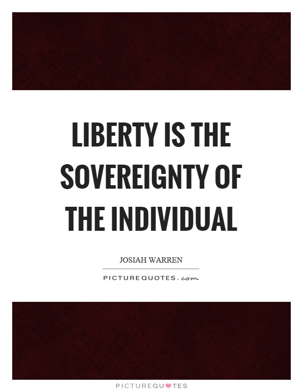 Liberty is the sovereignty of the individual Picture Quote #1