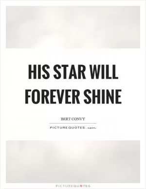 His star will forever shine Picture Quote #1