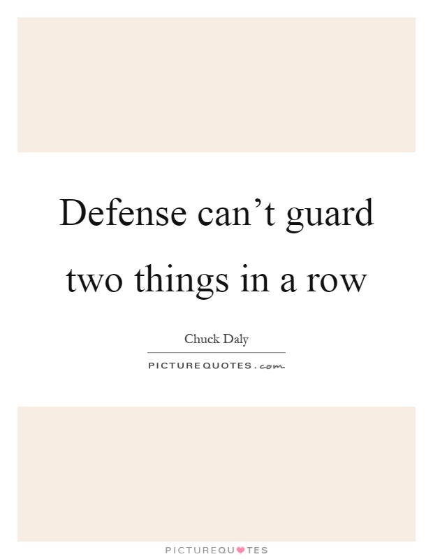 Defense can't guard two things in a row Picture Quote #1