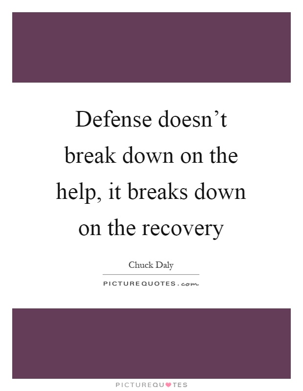 Defense doesn't break down on the help, it breaks down on the recovery Picture Quote #1