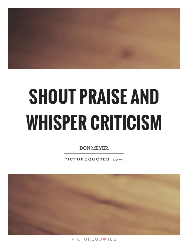 Shout praise and whisper criticism Picture Quote #1