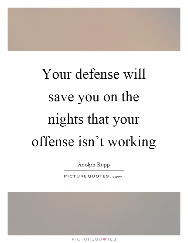 Your defense will save you on the nights that your offense isn't working Picture Quote #1