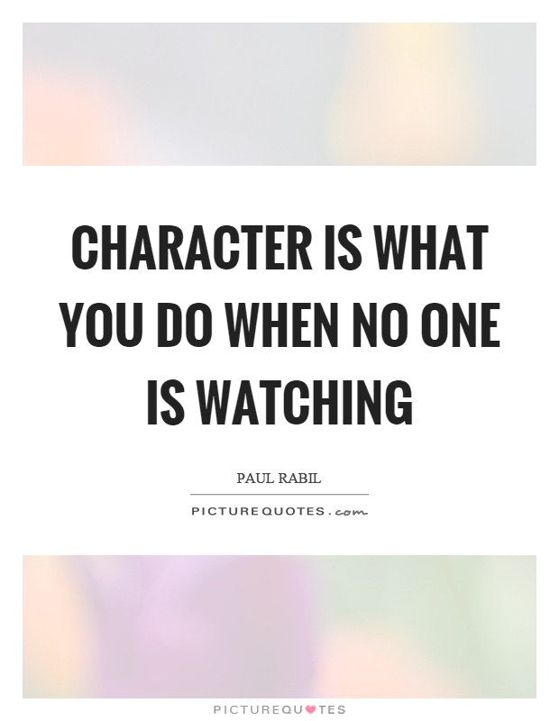 Character is what you do when no one is watching Picture Quote #1