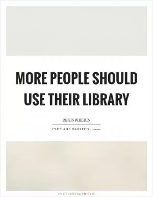 More people should use their library Picture Quote #1