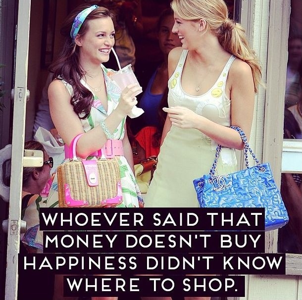 Whoever said money can't buy happiness didn't know where to shop Picture Quote #2