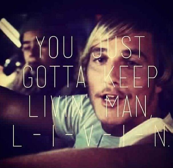 You just gotta keep livin' man, livin' Picture Quote #1