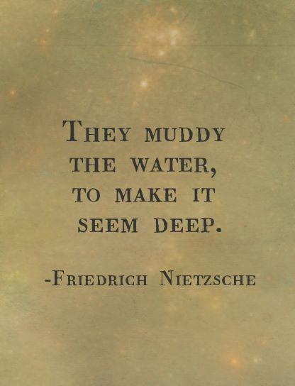 They muddy the water, to make it seem deep Picture Quote #1