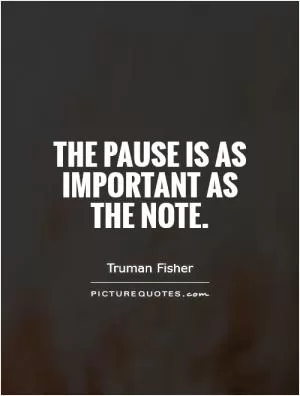 The pause is as important as the note Picture Quote #1
