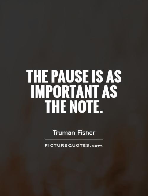 The pause is as important as the note Picture Quote #1