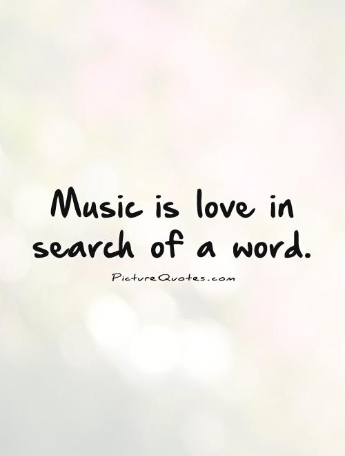 Music is love in search of a word Picture Quote #1