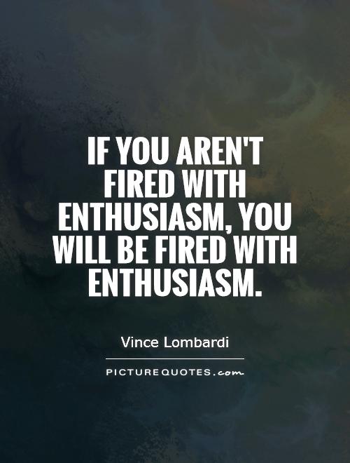 If you aren't fired with enthusiasm, you will be fired with enthusiasm Picture Quote #1