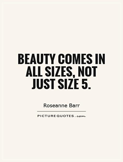 Beauty comes in all sizes, not just size 5 Picture Quote #1