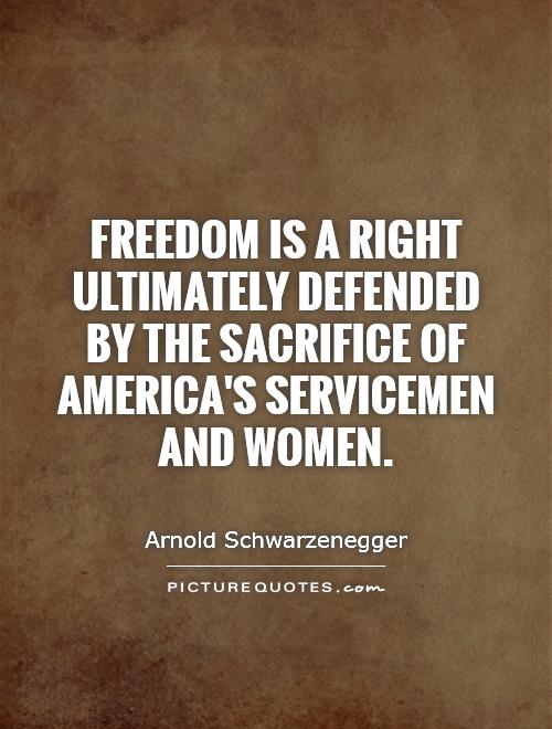 Freedom is a right ultimately defended by the sacrifice of America's servicemen and women Picture Quote #1