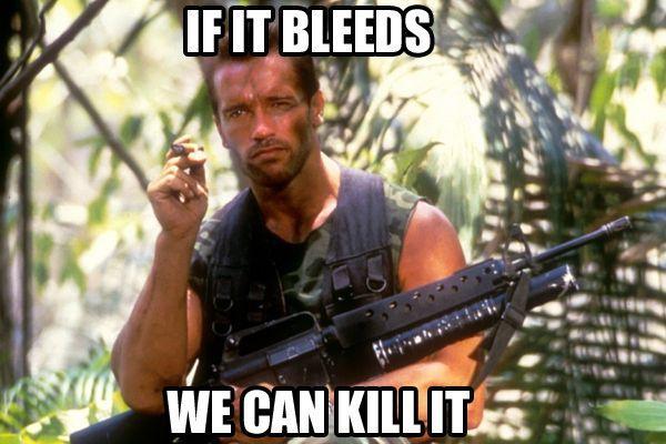 if-it-bleeds-we-can-kill-it-quote-1.jpg