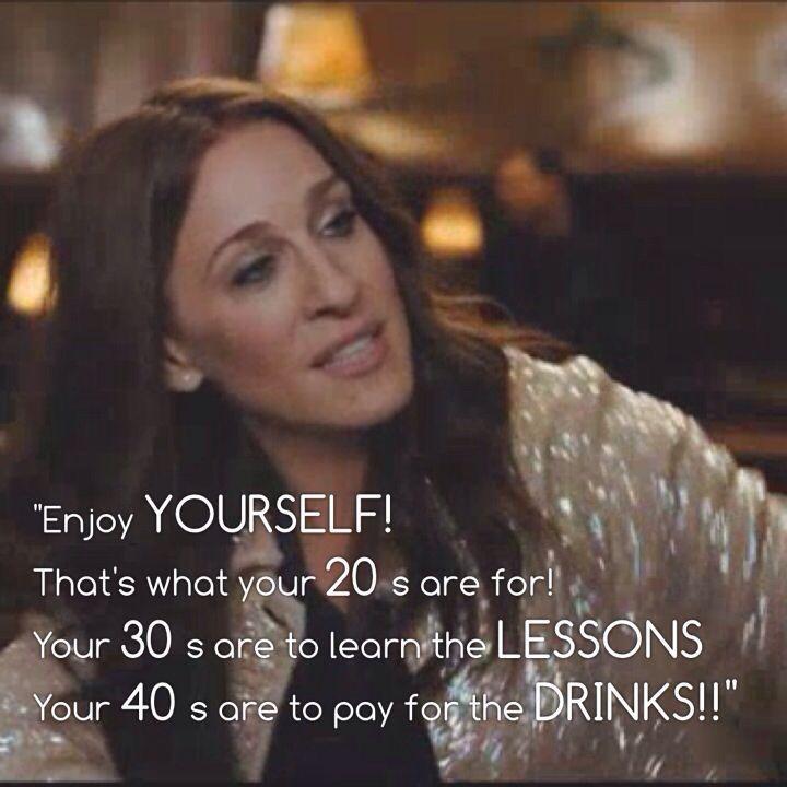 Enjoy yourself… that's what your 20's are for. Your 30's are to learn the lessons. Your 40's are to pay for the drinks Picture Quote #1