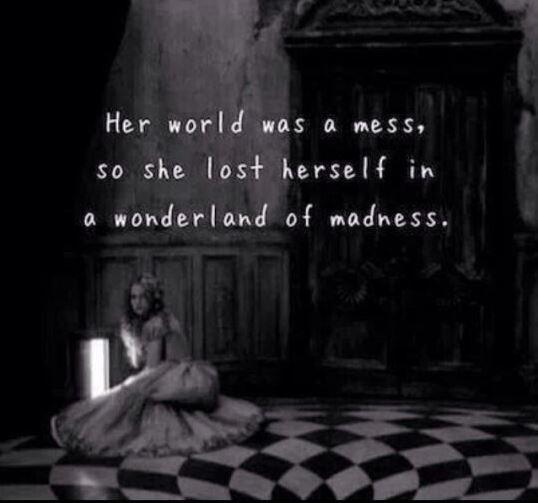 Her world was a mess, so she lost herself in a wonderland of madness Picture Quote #1