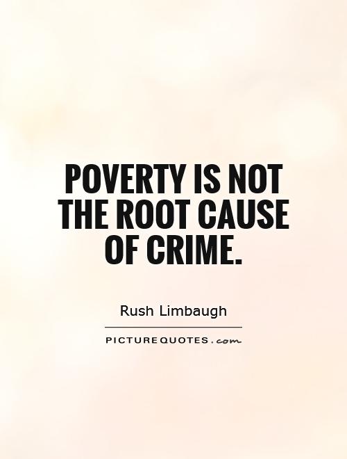 Poverty is not the root cause of crime Picture Quote #1