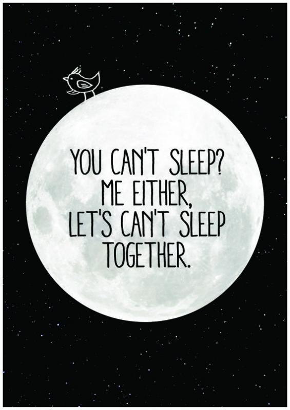 You can't sleep? Me either, let's can't sleep together Picture Quote #1