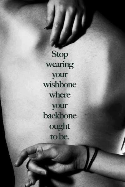 Stop wearing that wishbone where your backbone should be Picture Quote #1