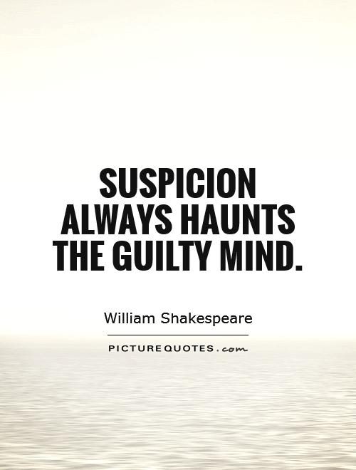 Suspicion always haunts the guilty mind Picture Quote #1