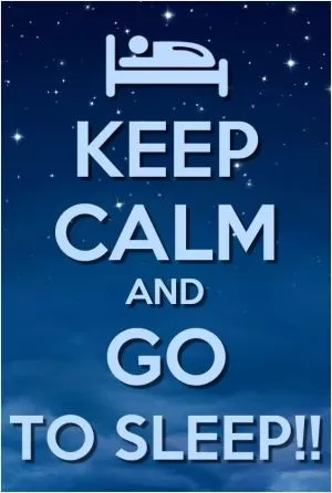 Keep calm and go to sleep Picture Quote #1